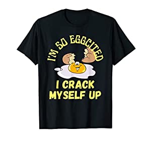 I'm so eggscited I crackk myself up T-shirt